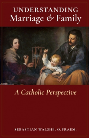 Understanding Marriage & Family: A Catholic Perspective