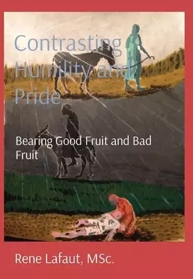 Contrasting Humility and Pride: Bearing Good Fruit and Bad Fruit