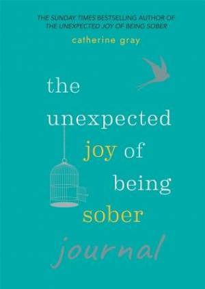 The Unexpected Joy of Being Sober Journal