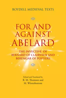 For and Against Abelard: The Invective of Bernard of Clairvaux and Berengar of Poitiers