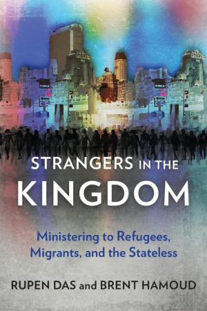 Strangers in the Kingdom: Ministering to Refugees, Migrants and the Stateless