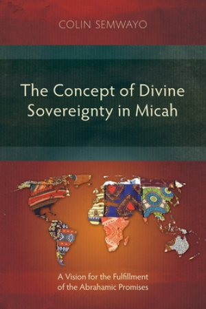 The Concept of Divine Sovereignty in Micah: A Vision for the Fulfillment of the Abrahamic Promises