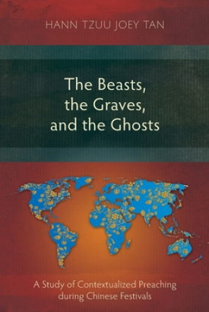 The Beasts, the Graves, and the Ghosts: A Study of Contextualized Preaching during Chinese Festivals