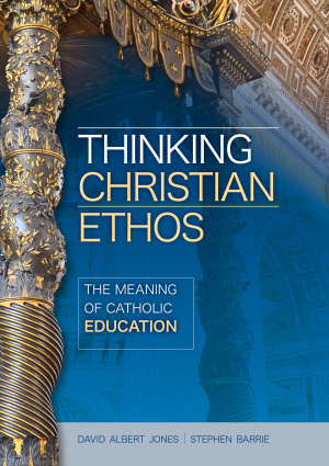 Thinking Christian Ethos: The Meaning of Catholic Education