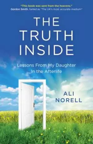 The Truth Inside: Lessons from My Daughter in the Afterlife