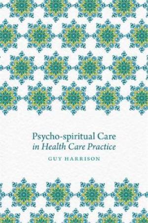 Psycho-Spiritual Care in Health Care Practice