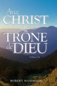 Avec Christ Au Trone De Dieu - Volume Un