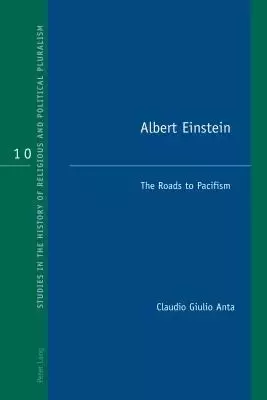 Albert Einstein; The Roads to Pacifism