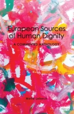 European Sources of Human Dignity; A Commented Anthology