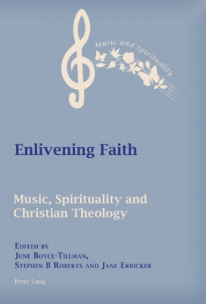 Enlivening Faith: Music, Spirituality and Christian Theology