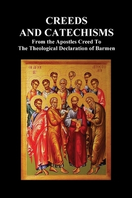 Creeds and Catechisms: Apostles' Creed, Nicene Creed, Athanasian Creed, the Heidelberg Catechism, the Canons of Dordt, the Belgic Confession,