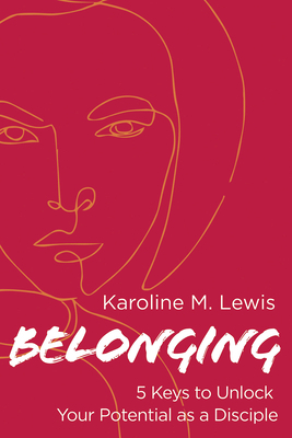 Belonging: 5 Keys to Unlock Your Potential as a Disciple