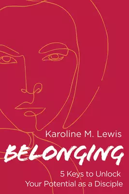 Belonging: 5 Keys to Unlock Your Potential as a Disciple