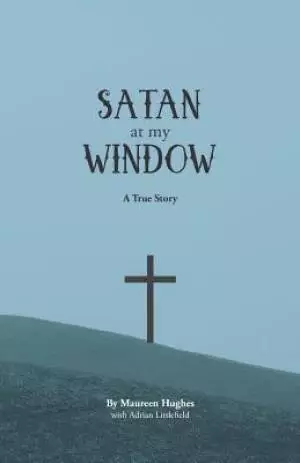 Satan at My Window: A True Story