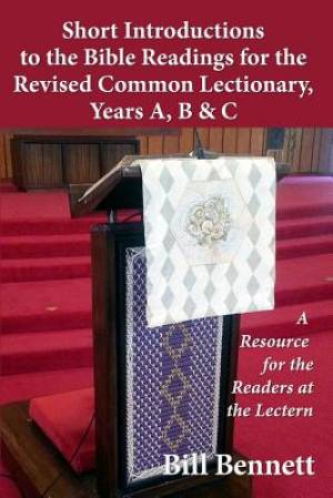 Short Introductions to the Bible Readings for the Revised Common Lectionary, Years A, B & C: A Resource for the Readers at the Lectern