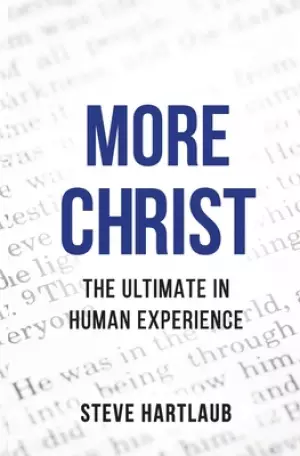 More Christ: The Ultimate in Human Experience