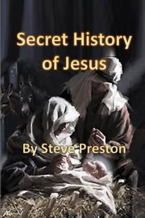 Secret History of Jesus: New Details of Jesus' Life