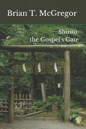 Shintō: the Gospel's Gate