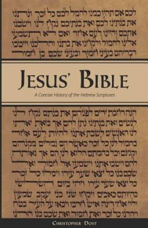 Jesus' Bible: A Concise History of the Hebrew Scriptures: 2nd printing, with minor revisions