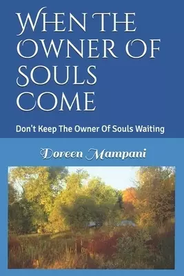When The Owner Of Souls Come: Don't Keep The Owner Of Souls Waiting