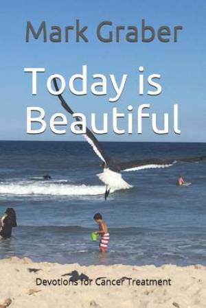 Today is Beautiful: Devotions for Cancer Treatment