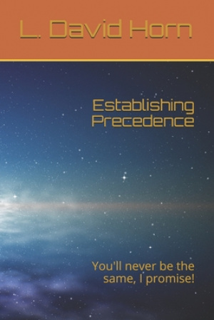 Establishing Precedence: You'll never be the same, I promise!