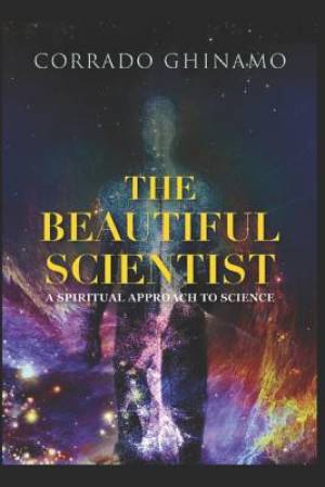 The Beautiful Scientist: A Spiritual Approach to Science