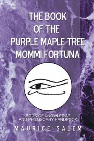 The Book of the Purple Maple Tree Mommi Fortuna: Book of Knowledge  and Philosophy Handbook