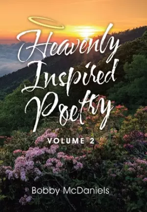 Heavenly Inspired Poetry: Volume 2