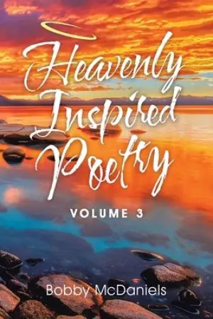 Heavenly Inspired Poetry: Volume 3