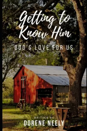 Getting to Know Him: God's Love for Us