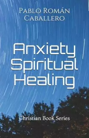 Anxiety Spiritual Healing: Christian Books Series