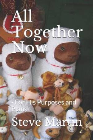 All Together Now: - For His Purposes and Plans