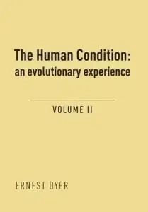 The Human Condition (Volume 2): an evolutionary experience