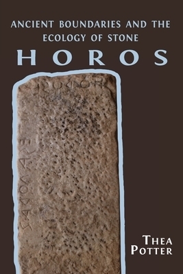 Horos: Ancient Boundaries and the Ecology of Stone