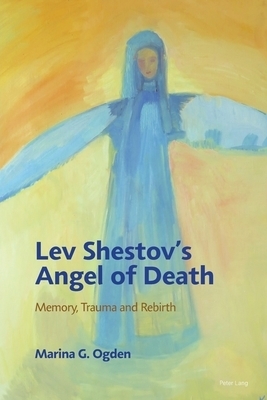 Lev Shestov's Angel of Death; Memory, Trauma and Rebirth