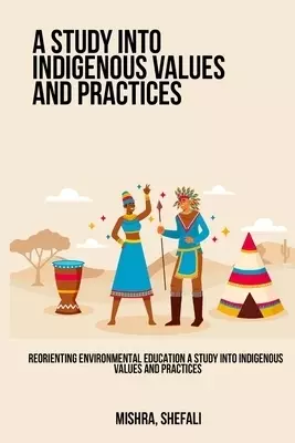 Reorienting Environmental Education A Study into Indigenous Values