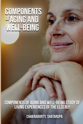 Components of Aging and Well-Being Study of Living Experiences of the Elderly