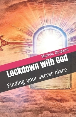 Lockdown with God: Finding your secret place