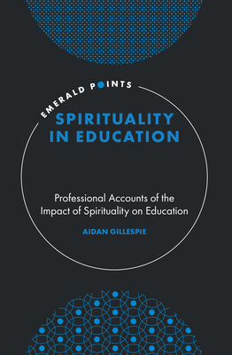 Spirituality in Education: Professional Accounts of the Impact of Spirituality on Education