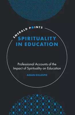 Spirituality in Education: Professional Accounts of the Impact of Spirituality on Education