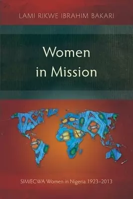 Women in Mission: SIM/ECWA Women in Nigeria 1923-2013