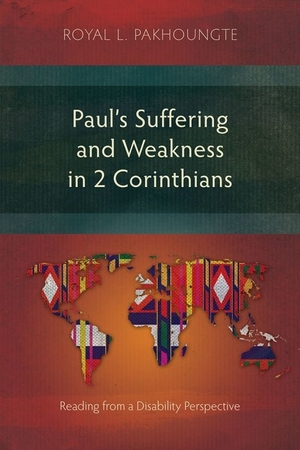 Paul's Suffering and Weakness in 2 Corinthians: Reading from a Disability Perspective