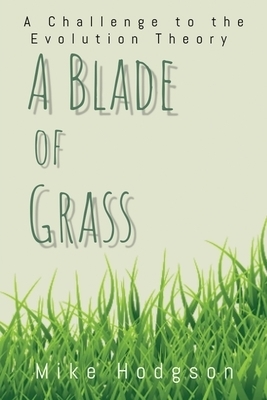 A Blade of Grass: A Challenge to the Evolution Theory