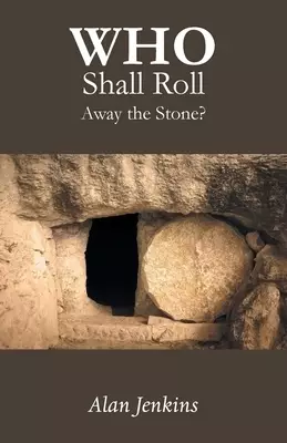 Who Shall Roll Away the Stone?