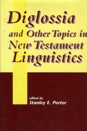 Diglossia and Other Topics in New Testament Linguistics