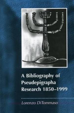 A Bibliography of Pseudepigrapha Research 1850-1999