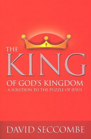 The King of God's Kingdom: A Solution to the Puzzle of Jesus