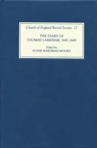 The Diary of Thomas Larkham, 1647-1669