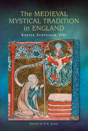 The Medieval Mystical Tradition in England: Papers Read at Charney Manor, July 2011